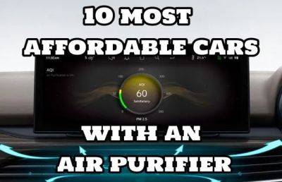 As Air Quality Levels Get Hazardous, These Are The 10 Most Affordable Cars With A Proper Air Purifier