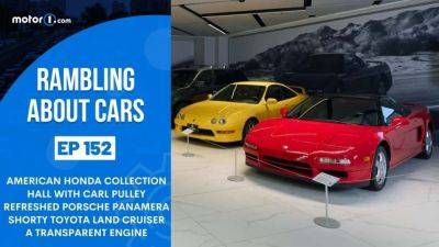American Honda Collection Hall With Carl Pulley, Refreshed Porsche Panamera: Rambling About Cars 152 - motor1.com - Usa - state California - Uae