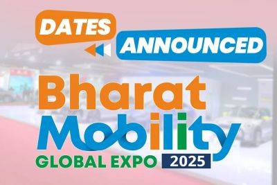 Bharat Mobility Global Expo 2025 Dates Announced, To Be Held Between January 17 And 22