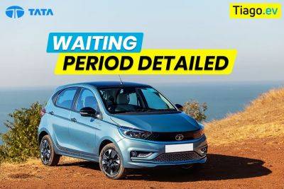 Tiago Ev - Tata Tiago EV: Wait Up To 3 Months To Bring It Home - zigwheels.com