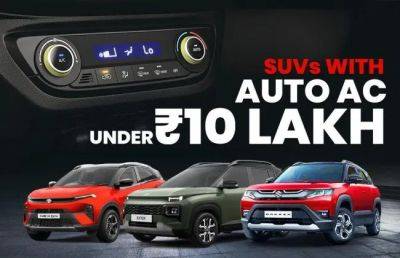 These 7 SUVs Under Rs 10 Lakh That Offer Automatic Climate Control - cardekho.com - India