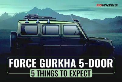 Force Gurkha 5-door: 5 Things To Expect Ahead Of Launch - zigwheels.com
