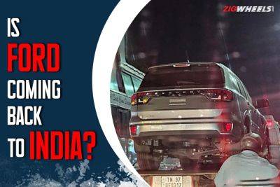 Ford Endeavour - New-gen Ford Endeavour (Everest) Spotted Undisguised In India, Is Ford Making A Comeback? - zigwheels.com - India - county Ford